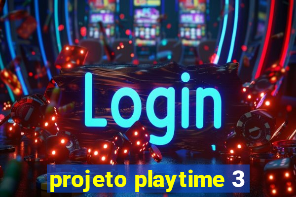 projeto playtime 3